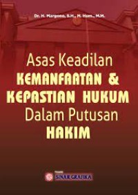 Image of Asas keadilan kemanfaatan dan kepastian hukum dalam putusan hakim