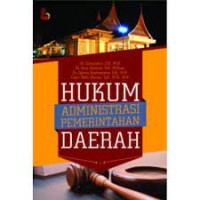 Image of Hukum administrasi pemerintahan daerah: sejarah, asas, kewenangan, dan pengawasan penyelenggaraan pemerintahan daerah