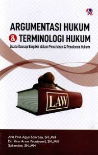 Image of Argumentasi hukum dan terminologi hukum : suatu konsep berpikir dalam penafsiran dan penalaran hukum