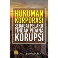 Image of Hukuman Korporasi Sebagai Pelaku Tindak Pidana Korupsi