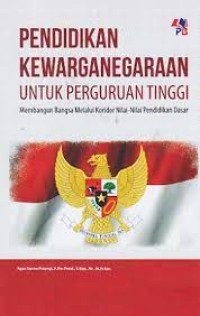 Image of Pendidikan kewarganegaraan untuk perguruan tinggi : membangun bangsa melalui koridor nilai-nilai pendidikan dasar