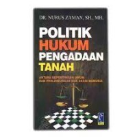 Image of Politik hukum pengadaan tanah : antara kepentingan umum dan perlindungan hak asasi manusia
