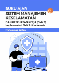 Image of Sistem manajemen keselamatan dan kesehatan kerja (SMK3) implementasi SMK3 di indonesia