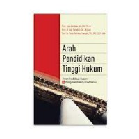 Image of Arah pendidikan tinggi hukum : peran pendidikan hukum dan penegakan hukum di Indonesia