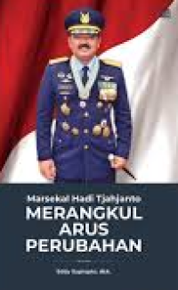 Image of Marsekal Hadi Tjahjanto : merangkul arus perubahan