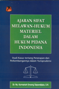 Image of Ajaran Sifat Melawan Hukum Materiil dalam Hukum Pidana Indonesia Studi Kasus tentang Penerapan dan Perkembangan dalam Yurisprudensi
