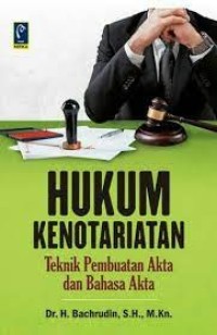 Image of Hukum kenotariatan : teknik pembuatan akta dan bahasa akta