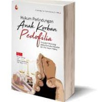Image of Hukum perlindungan anak korban pedofilia : perspektif viktimologi dalam formulasi kebijakan dan cita hukum pidana