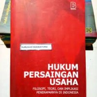 Image of Hukum Persaingan Usaha filosofi, teori, dan implikasi penerapannya di indonesia