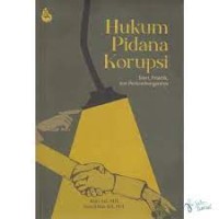 Image of Hukum pidana korupsi : teori, praktik, dan perkembangannya