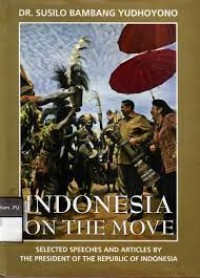 Image of Indonesia on the move : selected speeches and articles by the president of the republic of indonesia