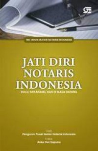 Image of Seratus tahun Ikatan Notaris Indonesia : jati diri notaris Indonesia dulu, sekarang, dan di masa datang