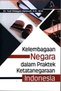 Image of Kelembagaan negara dalam praktek ketatanegaraan Indonesia