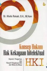 Image of Konsep hukum hak kekayaan intelektual (HKI) : sejarah, pengertian, dan filosofi pengakuan HKI dari masa ke masa