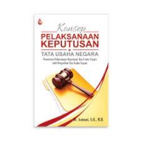 Image of Konsep pelaksanaan keputusan tata usaha negara : penundaan pelaksanaan keputusan tata usaha negara oleh pengadilan tata usaha negara