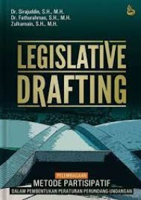 Image of Legislative drafting : pelembagaan metode partisipatif dalam pembentukan peraturan perundang-undangan