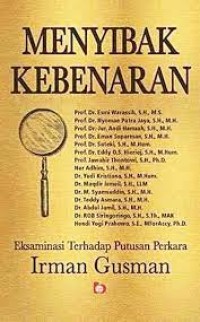 Image of Menyibak kebenaran : eksaminasi terhadap putusan perkara Irman Gusman