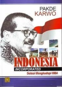 Image of Pakde karwo : indonesia incorporated solusi menghadapi MEA