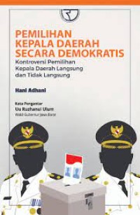 Image of Pemilihan kepala daerah secara demokratis : kontroversi pemilihan kepala daerah langsung dan tidak langsung