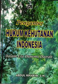 Image of Pengantar hukum kehutanan indonesia dalam era otonomi daerah