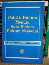 Image of Politik hukum menuju satu sistem hukum nasional