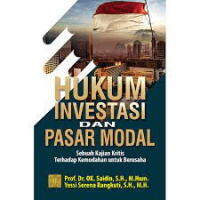 Image of Hukum Investasi dan Pasar Modal : Sebuah Kajian Kritis Terhadap Kemudahan untuk Berusaha