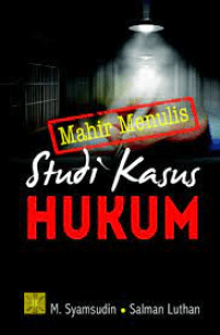 Image of Mahir Menulis Studi Kasus Hukum
